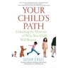 Your Child's Path: Unlocking the Mysteries of Who Your Child Will Become