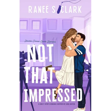 Not That Impressed: A Sweet Sports Romance Inspired By Jane Austen