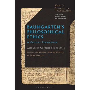 Baumgarten's Philosophical Ethics: A Critical Translation