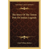 The Story Of The Totem Pole Or Indian Legends
