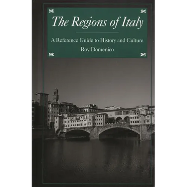 The Regions of Italy: A Reference Guide to History and Culture