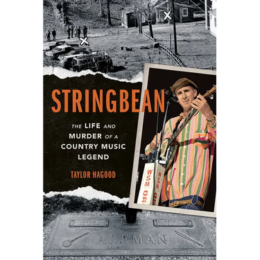 Stringbean: The Life and Murder of a Country Legend