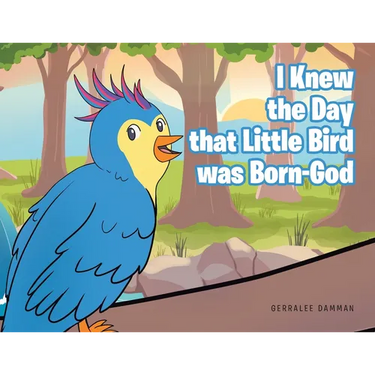 I Knew the Day that Little Bird was Born-God