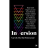 Inversion: Gay Life After the Homosexual