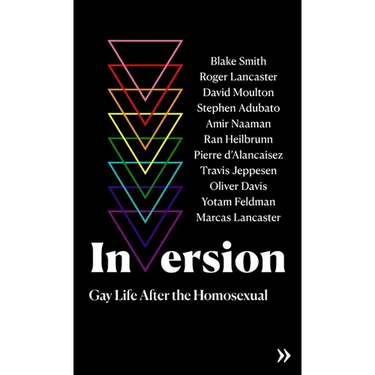 Inversion: Gay Life After the Homosexual