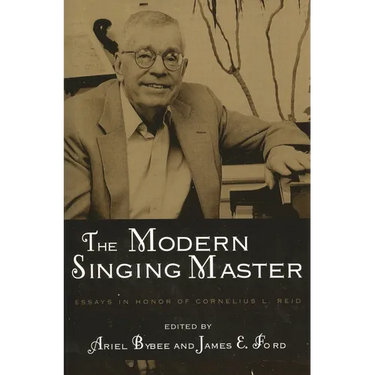 The Modern Singing Master: Essays in Honor of Cornelius L. Reid