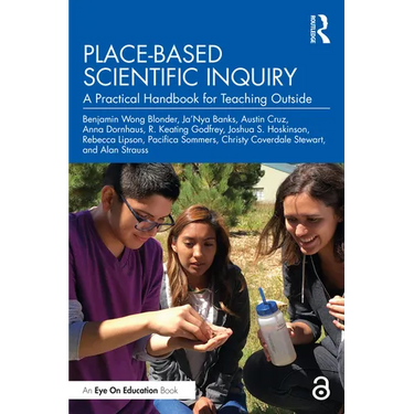 Place-Based Scientific Inquiry: A Practical Handbook for Teaching Outside