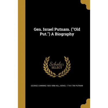Gen. Israel Putnam. ("Old Put.") A Biography
