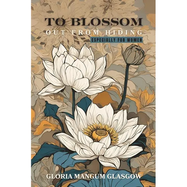 To Blossom Out From Hiding: Especially for Women