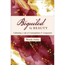 Beguiled by Beauty: Cultivating a Life of Contemplation and Compassion