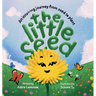 The Little Seed: Discover the plant life cycle and the power of a positive mindset