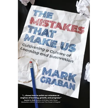 The Mistakes That Make Us: Cultivating a Culture of Learning and Innovation