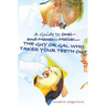 A Guide to Oral and Maxeo...Maller...The Guy or Gal Who Takes Your Teeth Out: A Young Person's Guide: From Extractions to Implants