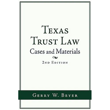 Texas Trust Law: Cases and Materials (2nd Ed.
