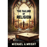 The Failure of Religion: The Rise of Spirit and the Fall of Control