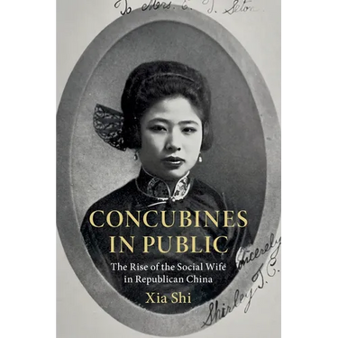Concubines in Public: The Rise of the Social Wife in Republican China