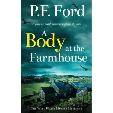 A BODY AT THE FARMHOUSE a gripping Welsh crime mystery full of twists