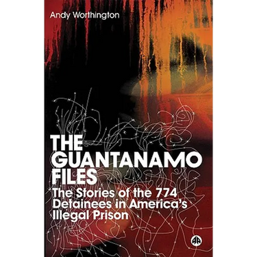 The Guantanamo Files: The Stories of the 774 Detainees in America's Illegal Prison: The Stories of the 774 Detainees in America's Illegal Prison