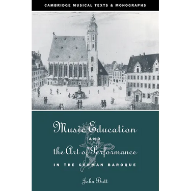 Music Education and the Art of Performance in the German Baroque