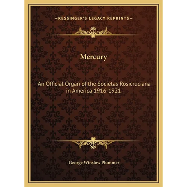 Mercury: An Official Organ of the Societas Rosicruciana in America 1916-1921