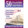 50 Powerful Bible Study Outlines, Vol. 1: Great for Teachers, Pastors, Ministers, Superintendants, Students, and Christians