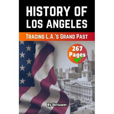 The History of Los Angeles: The History of Los Angeles