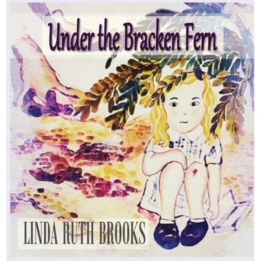 Under the Bracken Fern: A children's story for grownups