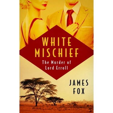 White Mischief: The Murder of Lord Erroll