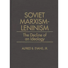 Soviet Marxism-Leninism: The Decline of an Ideology