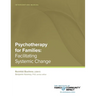 Psychotherapy for Families: Intervention Manual: Facilitating Systemic Change