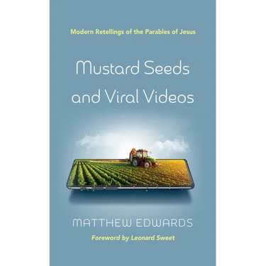 Mustard Seeds and Viral Videos: Modern Retellings of the Parables of Jesus