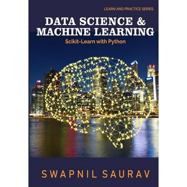 Data Science and Machine Learning with Python: Learn and Practice Series