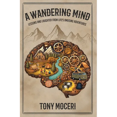 A Wandering Mind: Lessons and Laughter from Life's Amusing Adventures