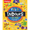 Play It! Indoors: Indoor Activity Book for Kids with Over 175 Rainy Day Games, Science Experiments and Fun Indoor Activities, Screen-Free Fun for Kids