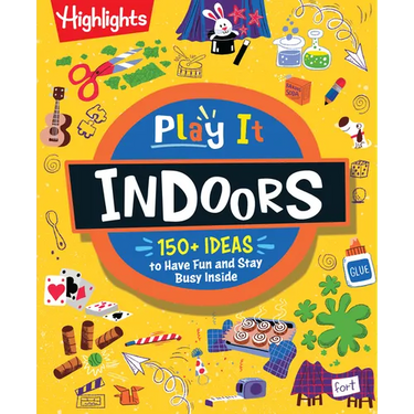 Play It! Indoors: Indoor Activity Book for Kids with Over 175 Rainy Day Games, Science Experiments and Fun Indoor Activities, Screen-Free Fun for Kids