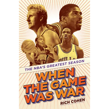 When the Game Was War: The Nba's Greatest Season