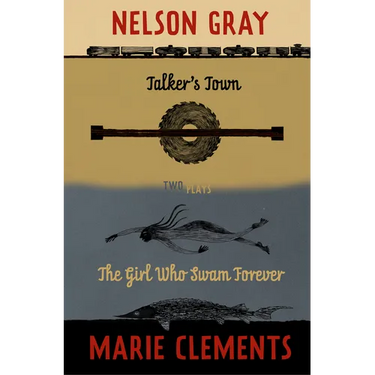 Talker's Town and the Girl Who Swam Forever: Two Plays