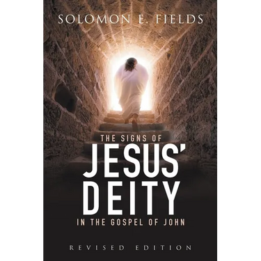 The Signs of Jesus' Deity in the Gospel of John: Revised Edition