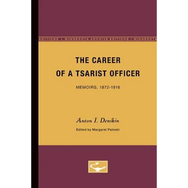 The Career of a Tsarist Officer: Memoirs, 1872-1916