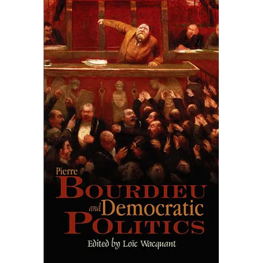 Pierre Bourdieu and Democratic Politics: The Mystery of Ministry