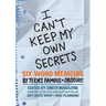I Can't Keep My Own Secrets: Six-Word Memoirs by Teens Famous & Obscure