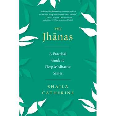 The Jhanas: A Practical Guide to Deep Meditative States