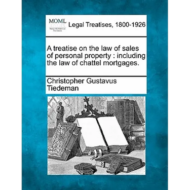 A treatise on the law of sales of personal property: including the law of chattel mortgages.