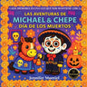 The Adventures of Michael & Chepe- Dia de Los Muertos