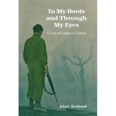 In My Boots and Through My Eyes: A Year of Combat in Vietnam