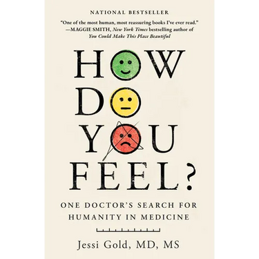How Do You Feel?: One Doctor's Search for Humanity in Medicine