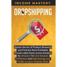 Dropshipping: Master the Art of Product Research and Find the Most Profitable Private Label Items Across Amazon for Amazon FBA and Amazon Fulfillment