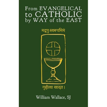 From Evangelical to Catholic by Way of the East