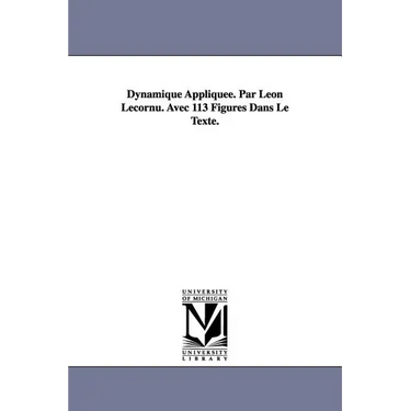 Dynamique Appliquee. Par Leon Lecornu. Avec 113 Figures Dans Le Texte.