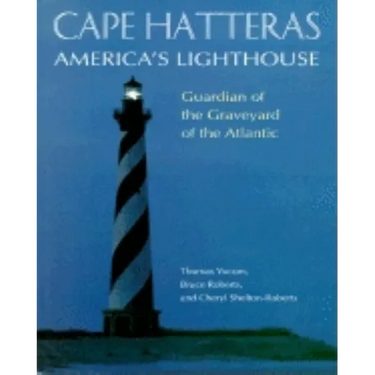 Cape Hatteras America's Lighthouse: Guardian of the Graveyard of the Atlantic